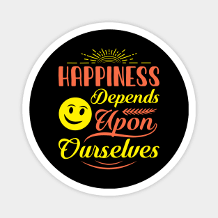 Happiness depends, quote Magnet